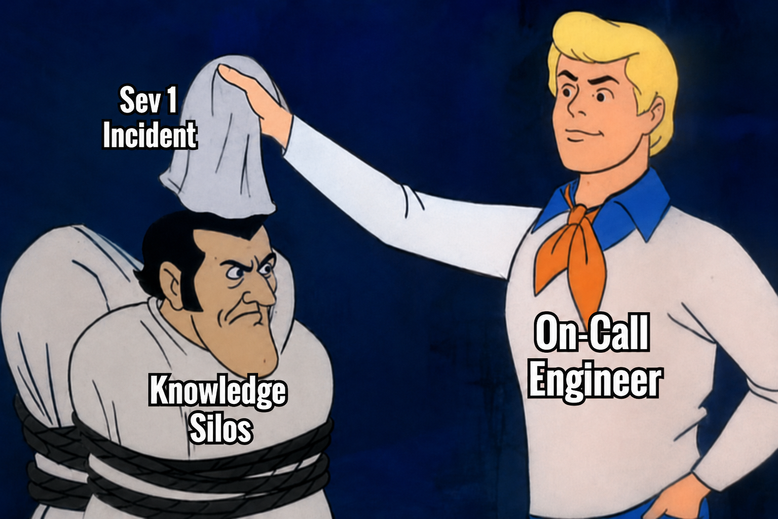 Scooby-Doo unmasking meme: the On-Call Engineer pulls the 'Sev 1 Incident' mask off the villain to reveal 'Knowledge Silos' underneath.